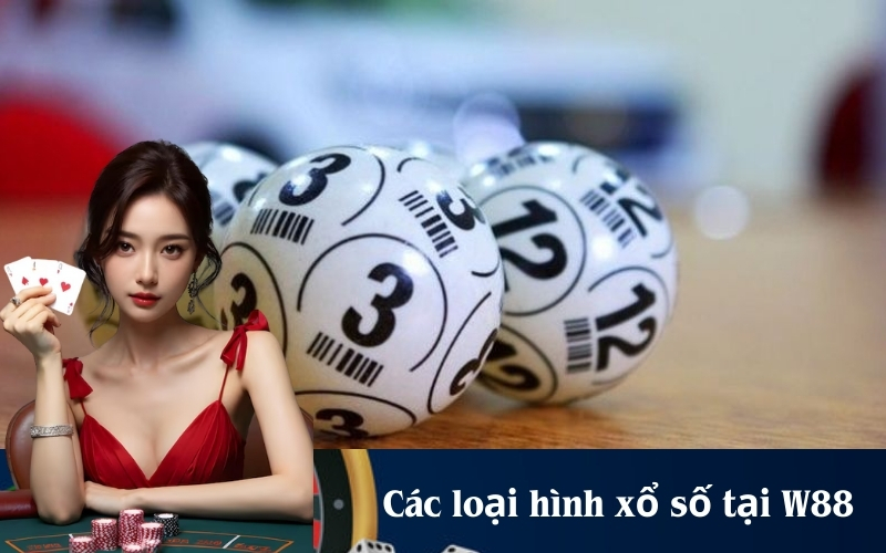 Các loại hình xổ số tại W88