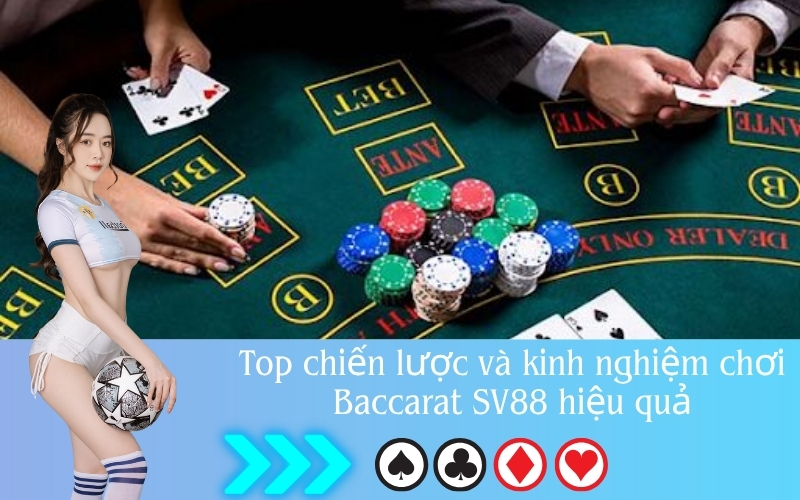 Top chiến lược và kinh nghiệm chơi Baccarat SV88 hiệu quả