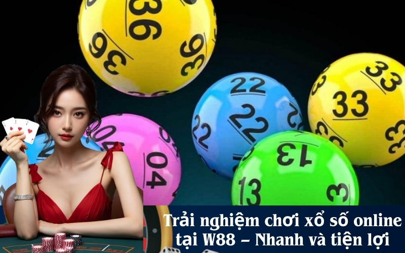 Trải nghiệm chơi xổ số online tại W88 – Nhanh và tiện lợi